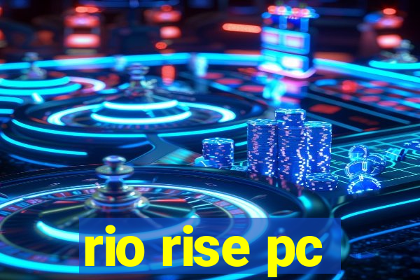 rio rise pc